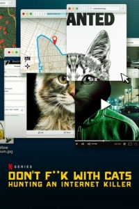 Постер Руки прочь от котиков! Охота на интернет-убийцу (Don't F**k with Cats: Hunting an Internet Killer)