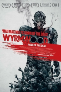 Постер Полынь: Дорога мёртвых (Wyrmwood)
