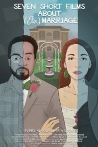 Постер Семь коротких фильмов про наш брак (7 Short Films About (Our) Marriage)