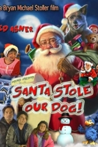 Постер Санта украл нашего пса: Веселое Собачье Рождество! (Santa Stole Our Dog: A Merry Doggone Christmas!)