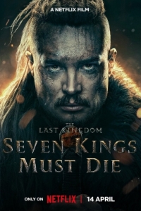 Постер Последнее королевство: Семь королей должны умереть (The Last Kingdom: Seven Kings Must Die)