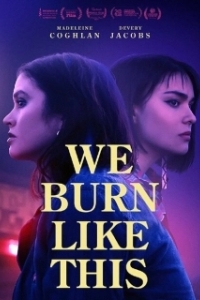 Постер Вот как мы горим (We Burn Like This)