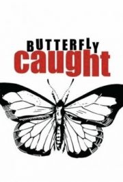 
Butterfly Caught (2017) 