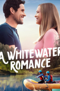 Постер Пороги любви (A Whitewater Romance)