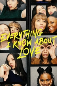 Постер Всё, что я знаю о любви (Everything I Know About Love)
