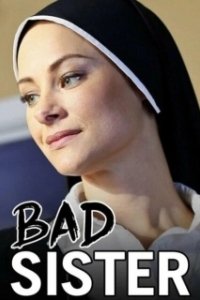 Постер Скверная монахиня (Bad Sister)