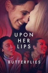 Постер К её устам: бабочки в животе (Upon Her Lips: Butterflies)