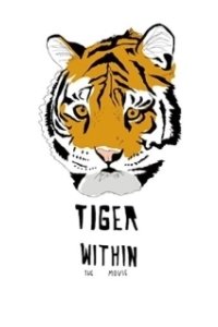 Постер Тигр внутри (Tiger Within)