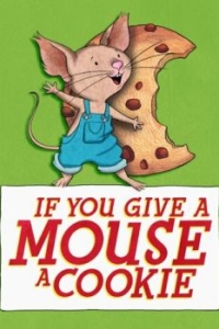 Постер Если дать мышонку печенье (If You Give a Mouse a Cookie)