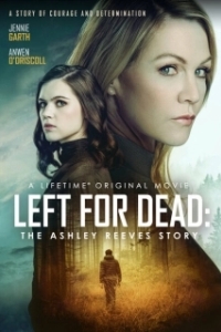 Постер Брошена умирать: история Эшли Ривз (Left for Dead: The Ashley Reeves Story)
