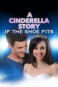 Постер История Золушки 4: Если туфелька подойдёт (A Cinderella Story: If the Shoe Fits)