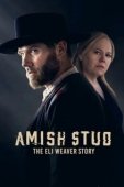 Постер Амишский жеребец: История Илая Уивера (2023)