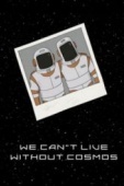 Постер Мы не можем жить без космоса (2014)