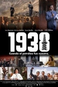 Постер 1938: Когда нефть стала нашей (1938: Cuando el petróleo fue nuestro)