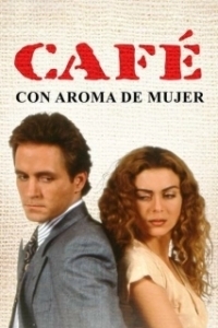 Постер Кофе с ароматом женщины (Сafe con aroma de mujer)