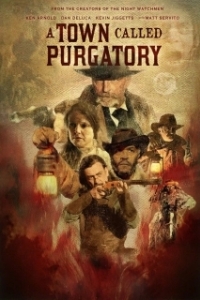 Постер Город под названием Чистилище (A Town Called Purgatory)