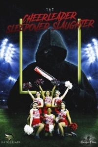 Постер Резня на вечеринке черлидерш (The Cheerleader Sleepover Slaughter)