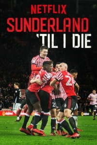 Постер Сандерленд до гроба (Sunderland 'Til I Die)