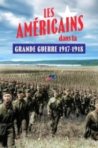 Постер Америка в Великой войне 1917-1918 (Les Américains dans la Grande Guerre 1917-1918)