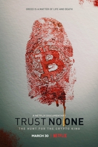 Постер Не доверяй никому: охота на криптокороля (Trust No One: The Hunt for the Crypto King)