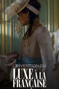Постер Франция. Битва за роскошь (L'invention du luxe à la française)