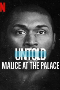 Постер Нерассказанное: Скандальный матч НБА (Untold: Malice at the Palace)