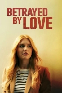 Постер Преданная любовь (Betrayed by Love)