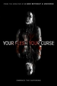 Постер Твоя плоть, твоё проклятье (Your Flesh, Your Curse)