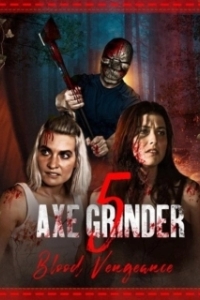 Постер Наточенный топор 5: Кровная месть (Axegrinder 5: Blood Vengeance)