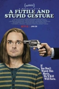 Постер Глупый и бессмысленный жест (A Futile and Stupid Gesture)