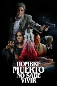 Постер Мертвец не знает, как жить (Hombre muerto no sabe vivir)