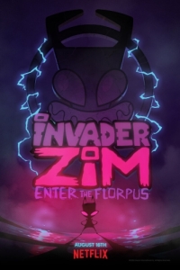 Постер Захватчик ЗИМ: Вход во Флорпус (Invader ZIM: Enter the Florpus)