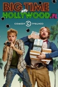 Постер Успех в Голливуде, Флорида (Big Time in Hollywood, FL)