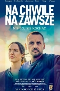 Постер Сейчас и навсегда (Na chwile, na zawsze)