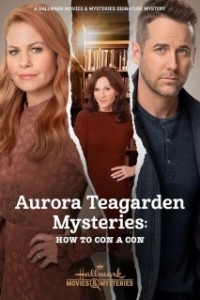 Постер Расследования Авроры Тигарден: Как надуть мошенника (Aurora Teagarden Mysteries: How to Con A Con)
