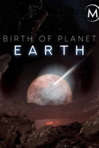 Постер Эволюция планеты (Birth of Planet Earth)