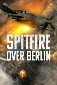 Постер Спитфайр над Берлином (Spitfire Over Berlin)