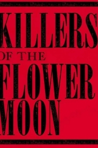 Постер Убийцы цветочной луны (Killers of the Flower Moon)
