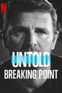 Постер Нерассказанное: Точка кипения (Untold: Breaking Point)
