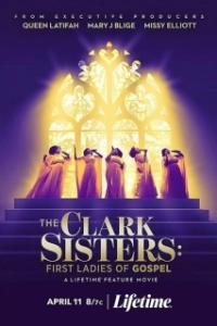 Постер Кларк систерс: Первые дамы в христианском чарте (The Clark Sisters: First Ladies of Gospel)
