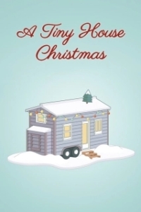 Постер Крошечный дом на Рождество (A Tiny House Christmas)