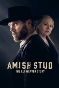 Постер Амишский жеребец: История Илая Уивера (Amish Stud: The Eli Weaver Story)