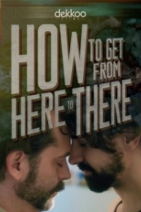 Постер Как попасть отсюда туда (How to Get from Here to There)