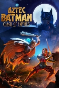 Постер Ацтекский Бэтмен: Столкновение империй (Batman Azteca: Choque De Imperios)