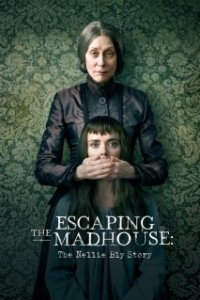 Постер Побег из сумасшедшего дома:  История Нелли Блай (Escaping the Madhouse: The Nellie Bly Story)