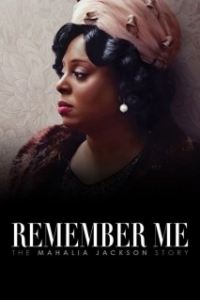 Постер Запомните меня: История Махалии Джексон (Remember Me: The Mahalia Jackson Story)