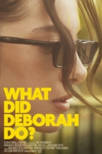 Постер Что делает Дэбора? (What Did Deborah Do?)