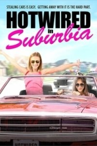 Постер Девушки угонщицы (Hotwired in Suburbia)