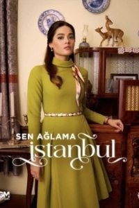Постер Не плачь, Стамбул (Sen Aglama Istanbul)