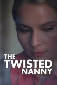 Постер Ненормальная няня (The Twisted Nanny)